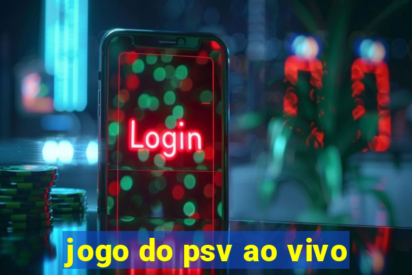 jogo do psv ao vivo